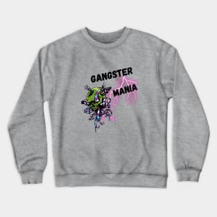 GANGSER MANIA Crewneck Sweatshirt